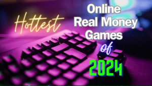 Online Real Money Games of 2024